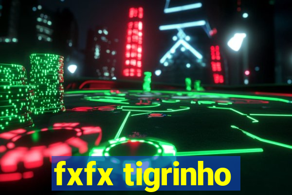 fxfx tigrinho