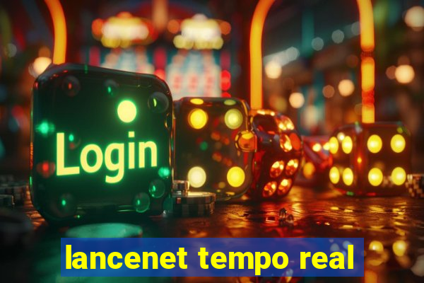 lancenet tempo real