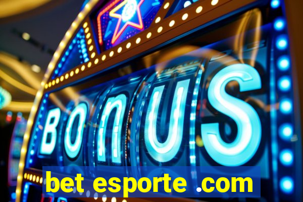 bet esporte .com