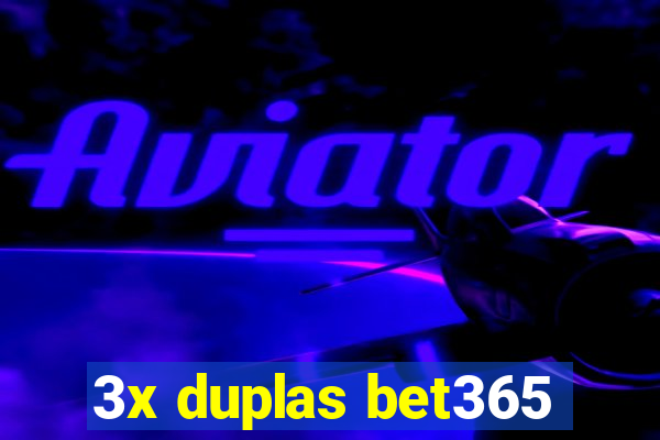 3x duplas bet365