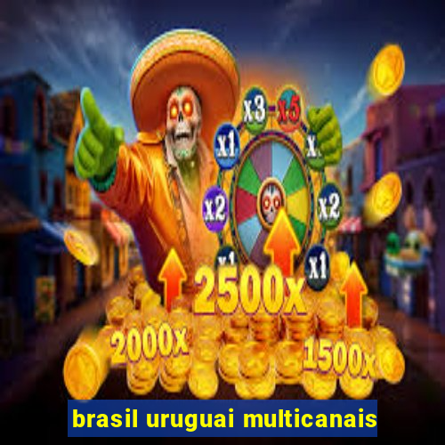 brasil uruguai multicanais