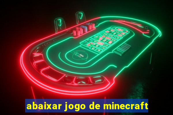 abaixar jogo de minecraft