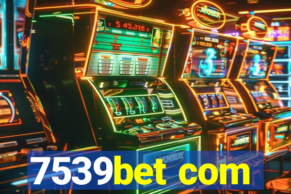 7539bet com