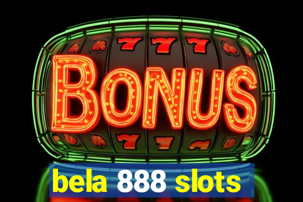 bela 888 slots