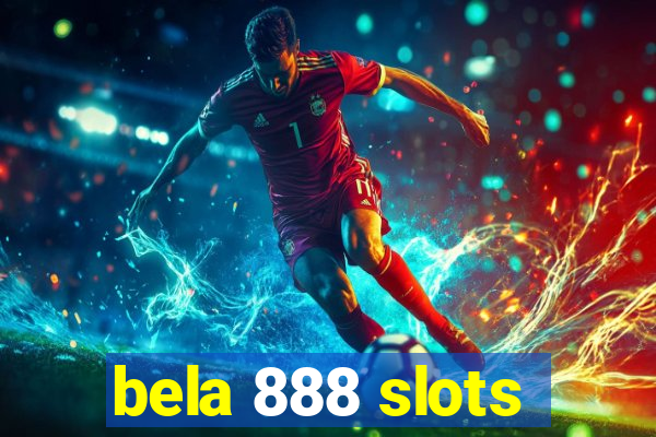 bela 888 slots