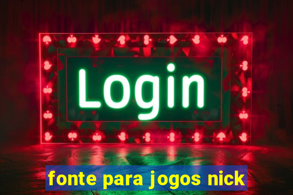 fonte para jogos nick