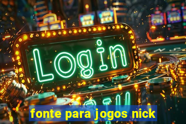 fonte para jogos nick