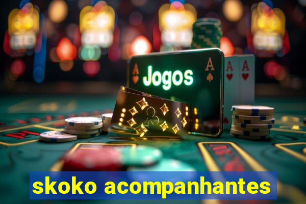 skoko acompanhantes