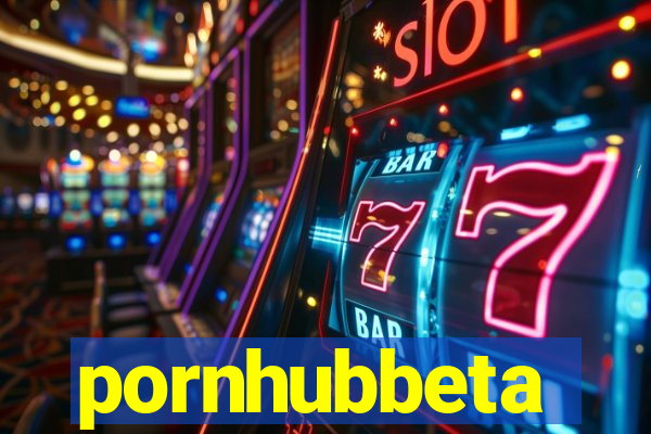 pornhubbeta