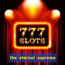 the eternal supreme pt br