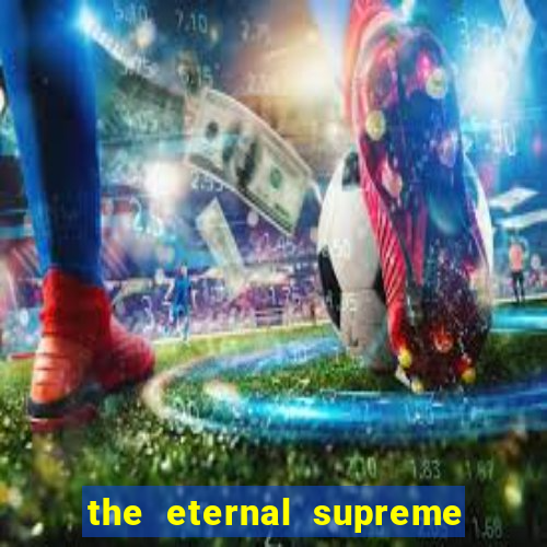 the eternal supreme pt br