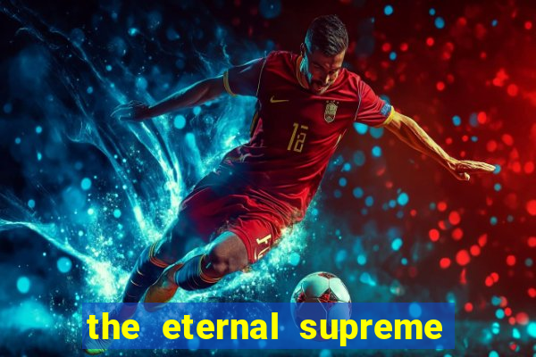 the eternal supreme pt br