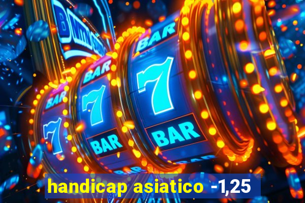 handicap asiatico -1,25