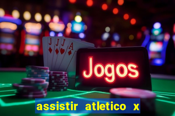 assistir atletico x botafogo futemax