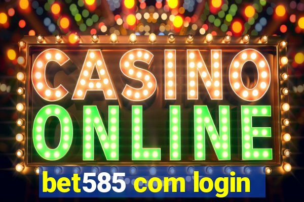 bet585 com login