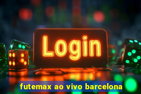 futemax ao vivo barcelona