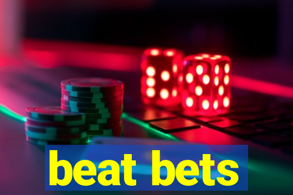 beat bets