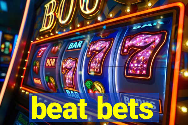 beat bets