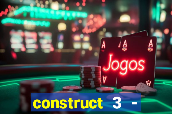 construct 3 - criar jogos