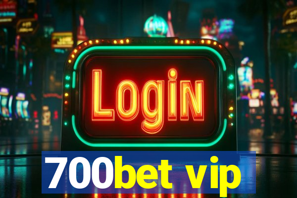 700bet vip