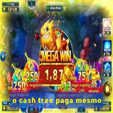 o cash tree paga mesmo