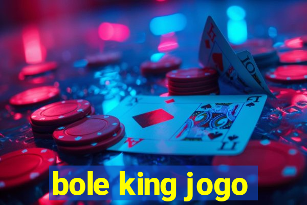 bole king jogo