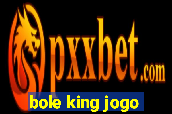 bole king jogo