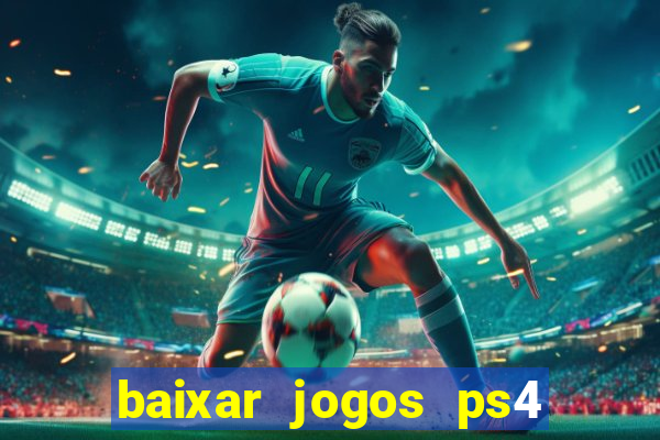 baixar jogos ps4 desbloqueado pkg