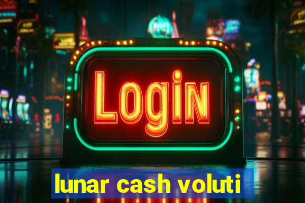 lunar cash voluti