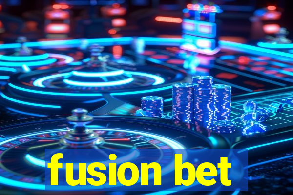 fusion bet