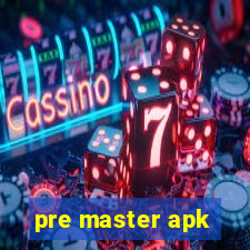 pre master apk