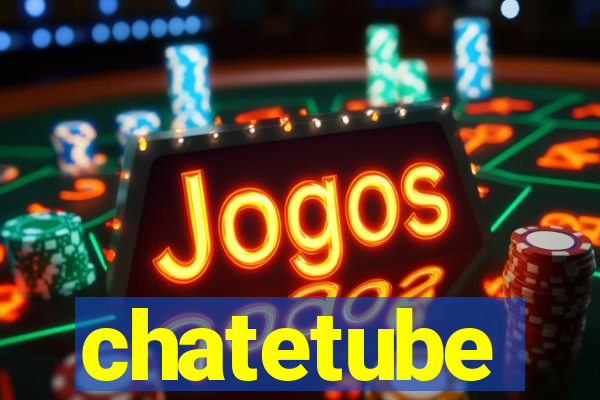 chatetube