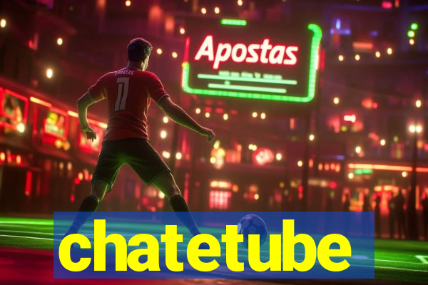 chatetube