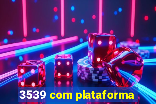 3539 com plataforma