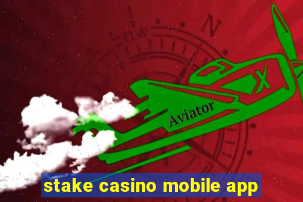 stake casino mobile app