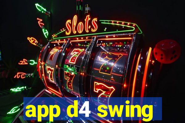 app d4 swing