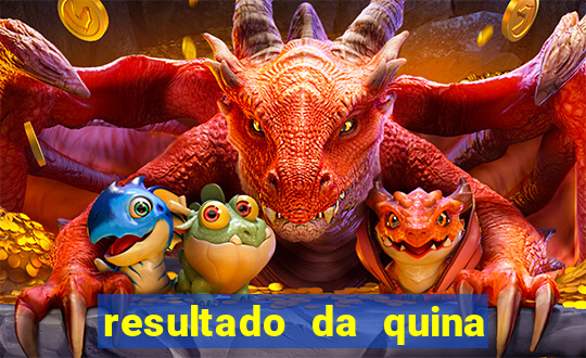 resultado da quina giga sena