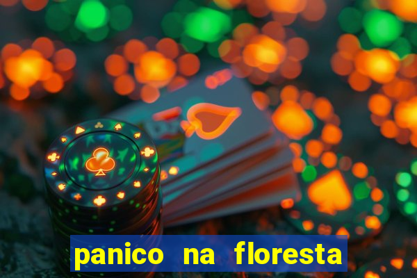 panico na floresta 2 filme completo dublado mega filmes