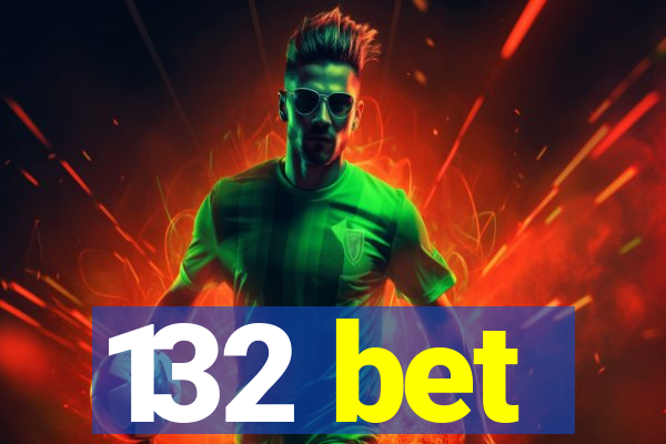 132 bet