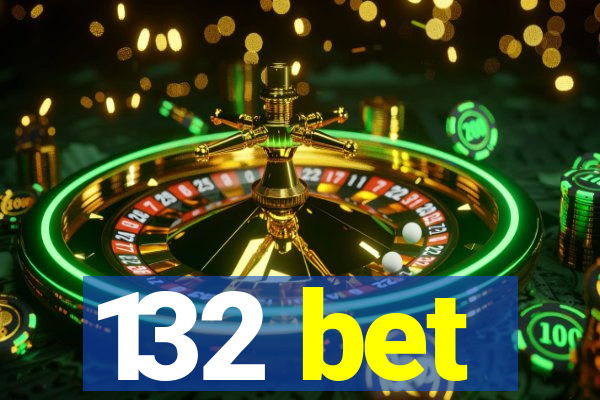 132 bet