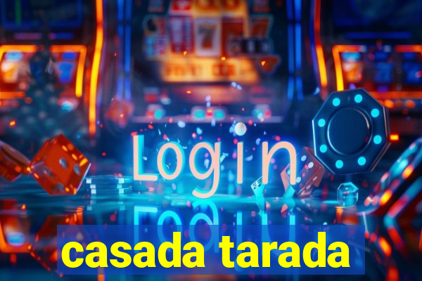 casada tarada