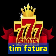 tim fatura