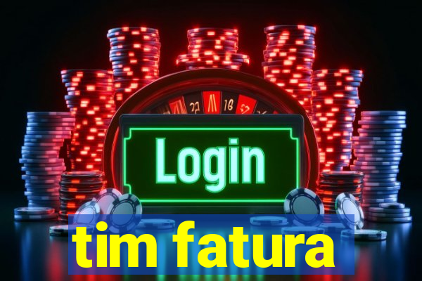 tim fatura