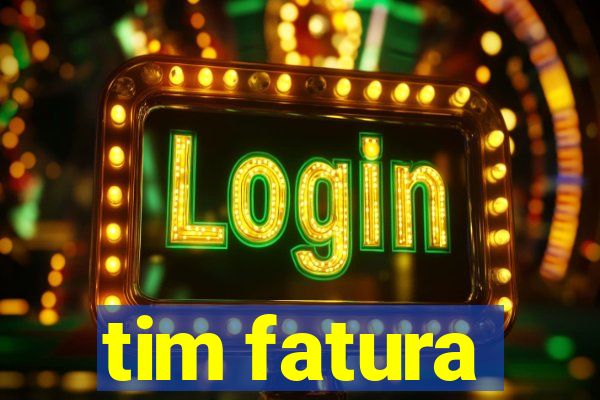 tim fatura