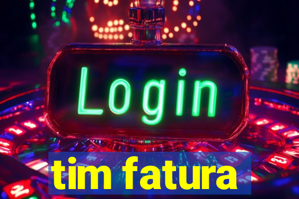 tim fatura