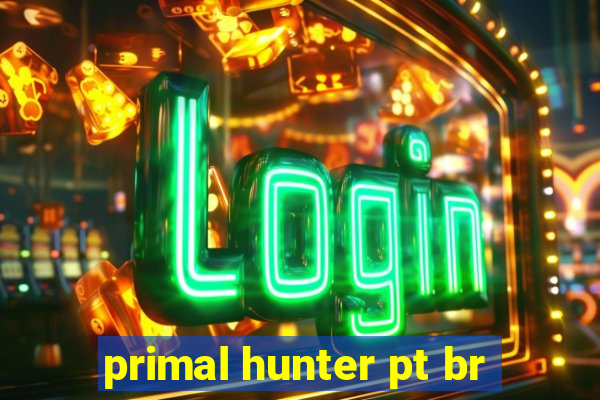 primal hunter pt br