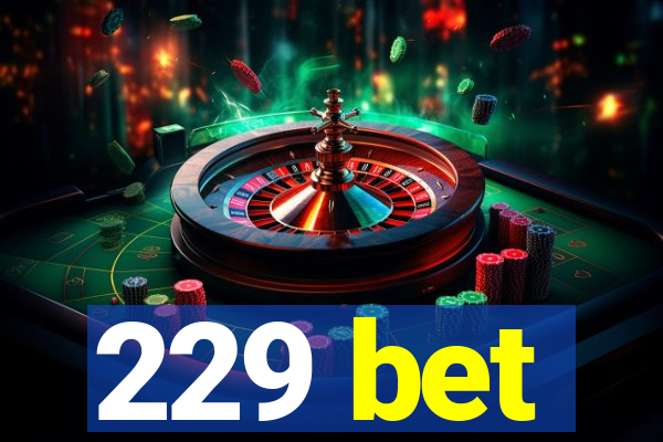 229 bet