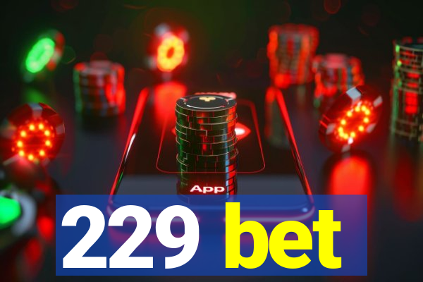 229 bet