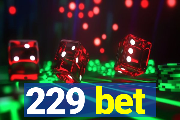 229 bet