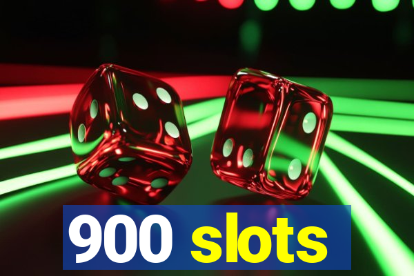 900 slots